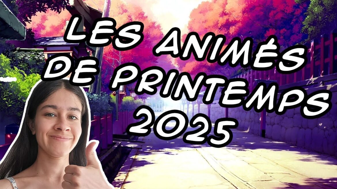 Les ANIMÉS de PRINTEMPS 2025