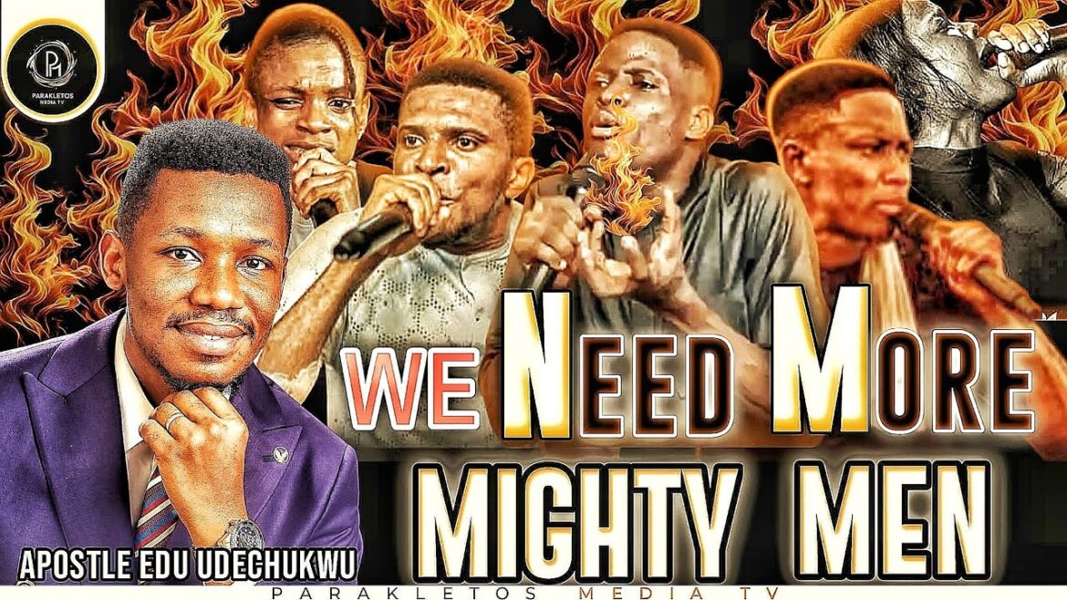 We Need More Mighty Men | Spiritual Warfare & Revival Charge by Apostle Edu Udechukwu