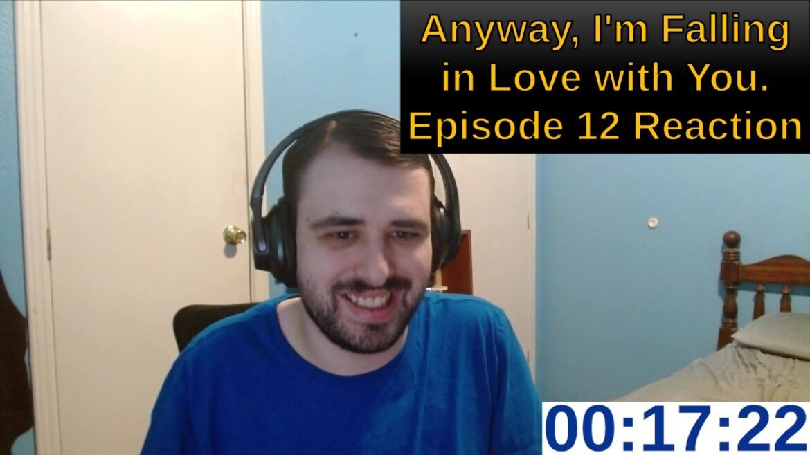 Anyway, I'm Falling in Love with You. Episode 12 Reaction | ANIME REACTION