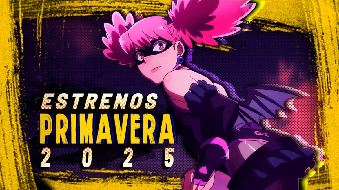 Estrenos ANIME PRIMAVERA 2025 🔥 Estrenos ANIME PRIMAVERA 2025 🔥
