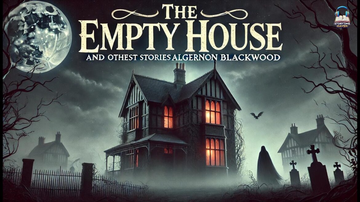 The Empty House and Other Ghost Stories 👻📖 By Algernon Blackwood