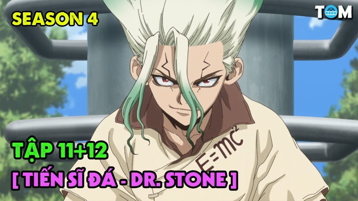 Lời Thì Thầm Của Đá | SS4: Tập 11+12 | Anime: Dr. Stone - Science Future (Tiến Sĩ Đá)