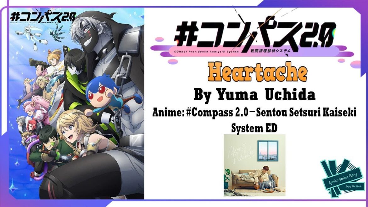 Yuma Uchida - Heartache | Anime: Compass 2.0－Sentou Setsuri Kaiseki System ED Full (Lyrics)