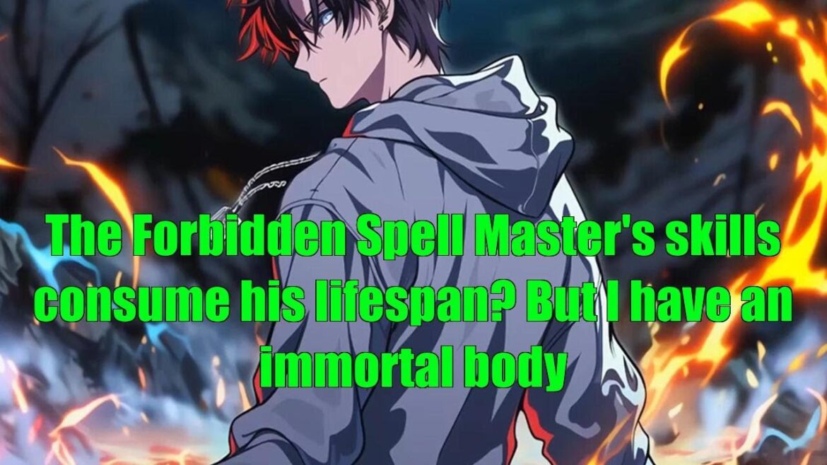 The Forbidden Spell Master's skills consume his lifespan? But I have an immortal body