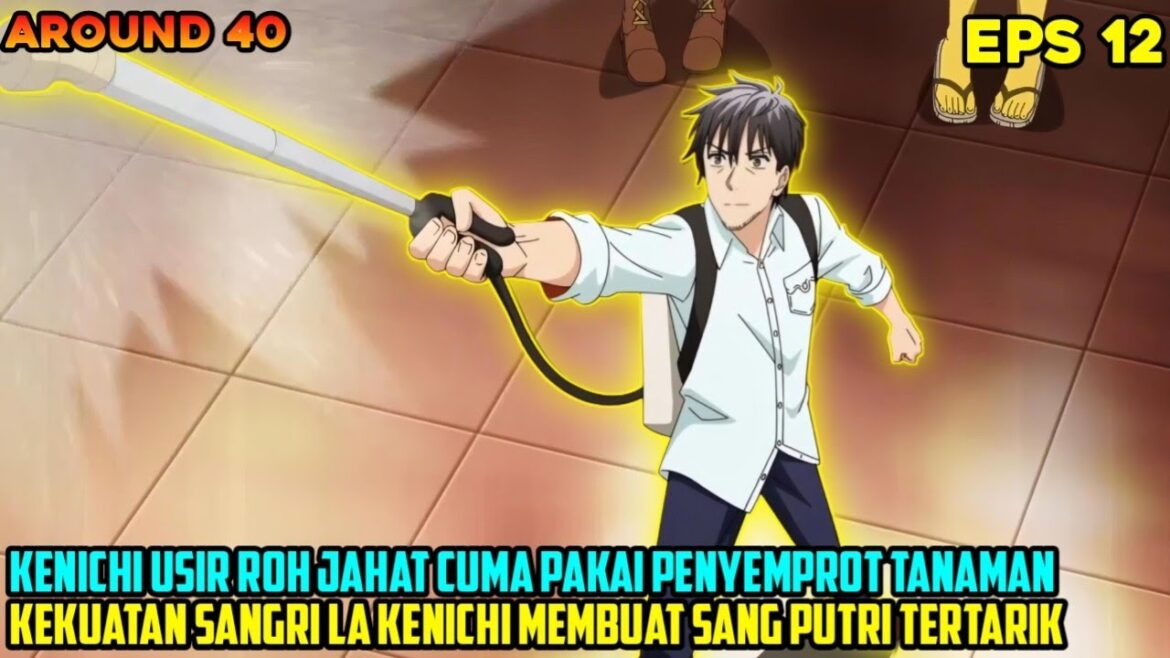 KENICHI TUNJUKKAN KEKUATAN DIHADAPAN SANG PUTRI❗AUTO JADI IDAMAN SANG PUTRI - alur cerita anime