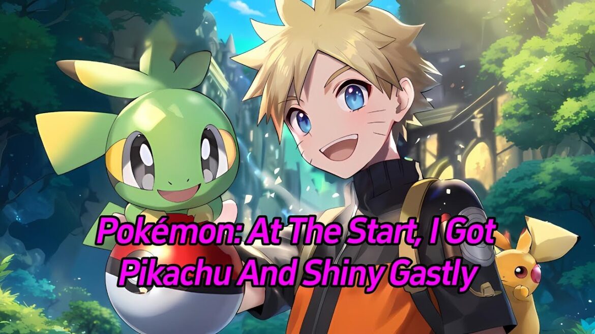 Pokémon: At the start, I got Pikachu and Shiny Gastly.