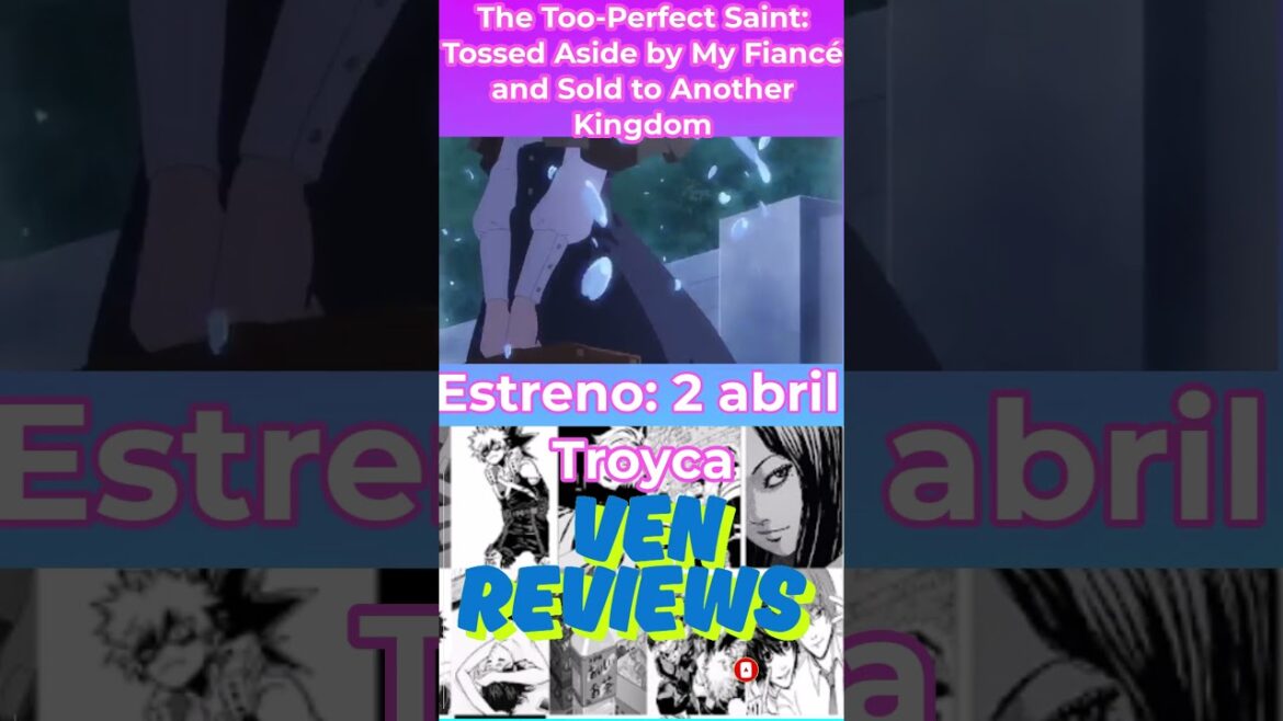 Estrenos Primavera 2025:The Too-Perfect Saint: Tossed Aside by My Fiancé and Sold to Another Kingdom