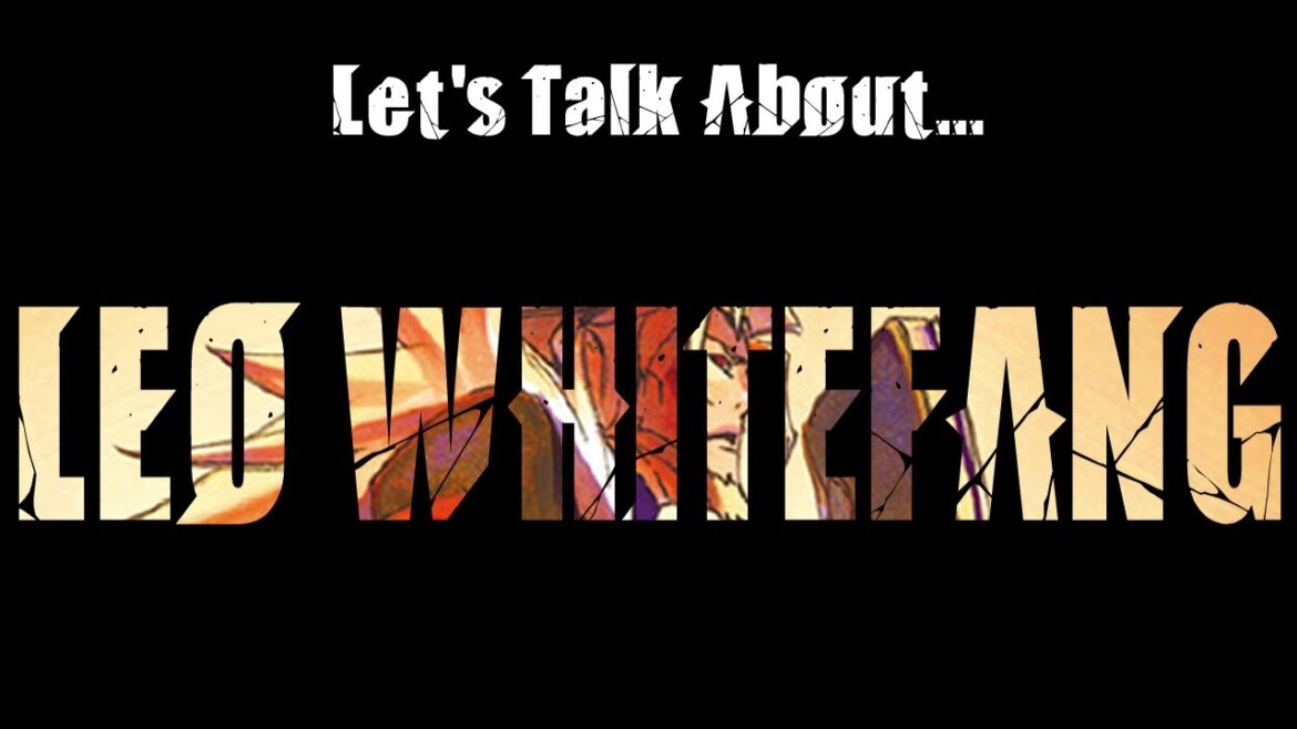 Talk to me about… LEO WHITEFANG! Talk to me about... LEO WHITEFANG!