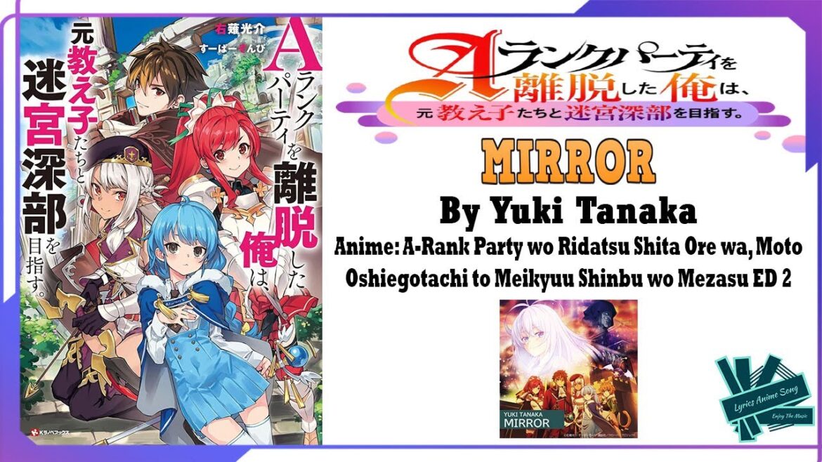 Yuki Tanaka - MIRROR | Anime: A-Rank Party Wo Ridatsu Shita Ore Wa ED 2 Full (Lyrics)