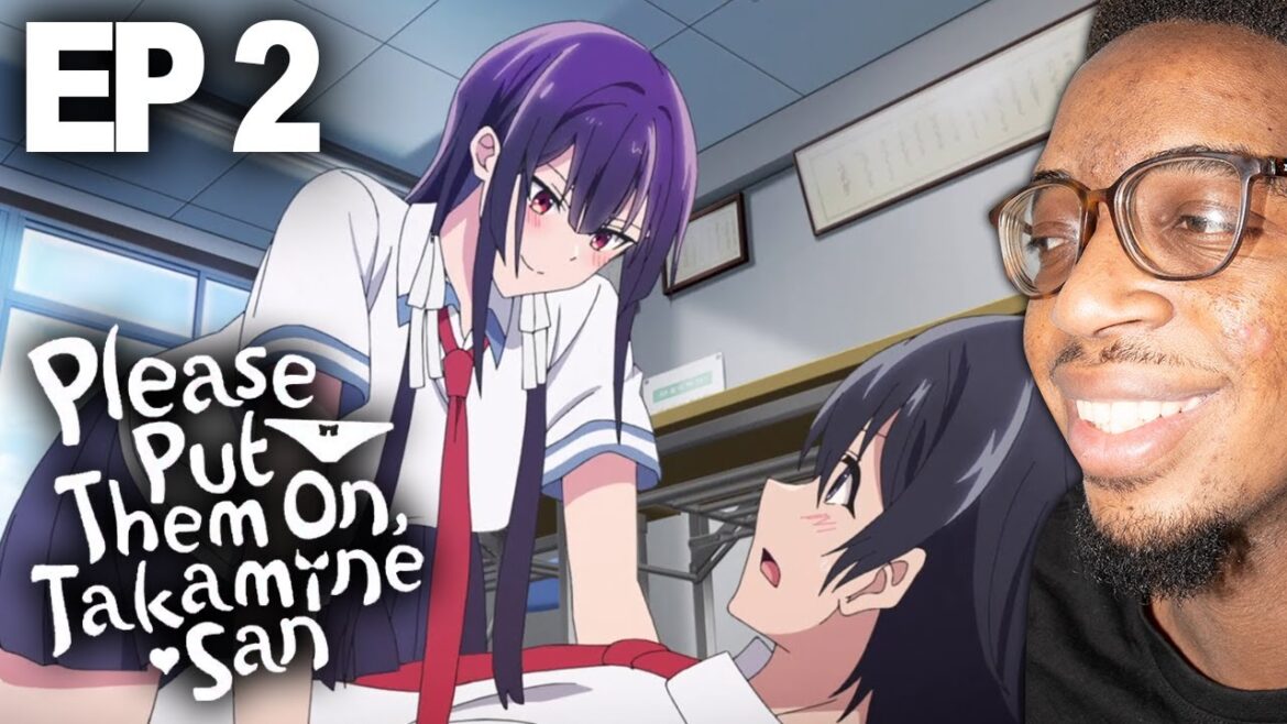 Shes Freaky !!! | Please Put Them On, Takamine-san - Episode 2 REACTION