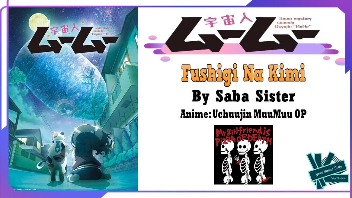 Saba Sister - Fushigi Na Kimi | Anime: Uchuujin MuuMuu OP Full (Lyrics)