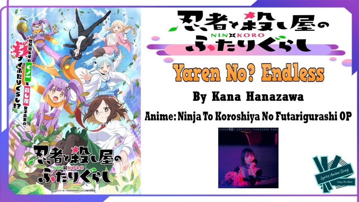 Kana Hanazawa – Yaren No? Endless | Anime: Ninja To Koroshiya No Futarigurashi OP Full (Lyrics) Kana Hanazawa - Yaren No? Endless | Anime: Ninja To Koroshiya No Futarigurashi OP Full (Lyrics)