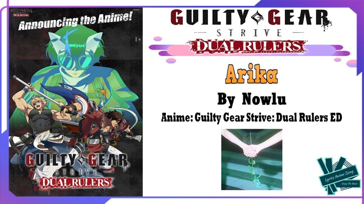 Nowlu - Arika | Anime: Guilty Gear Strive: Dual Rulers ED Full (Lyrics)