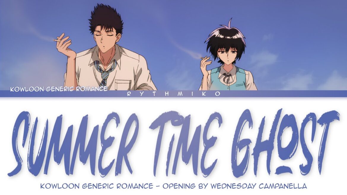 Kowloon Generic Romance - Opening FULL "Summer Time Ghost" by WEDNESDAY CAMPANELLA (Lyrics)
