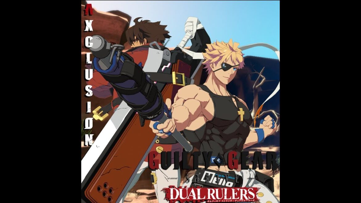 Guilty Gear Dual Rulers Opening, but with the new version of AXCLUSION