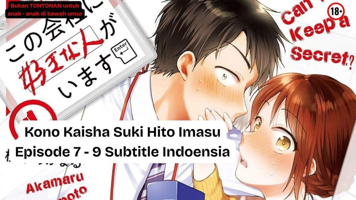 KONO KAISHA SUKI HITO IMASU EPISODE 7 - 9 SUBTITLE INDONESIA