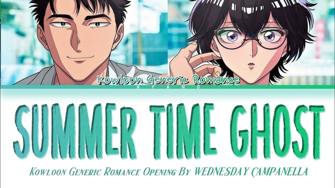 Kowloon Generic Romance - Opening FULL『Summer Time Ghost』by WEDNESDAY CAMPANELLA (Lyrics)