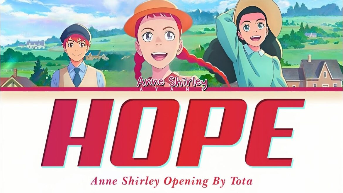 Anne Shirley - Opening FULL『HOPE』(Yokan) by Tota (Lyrics)