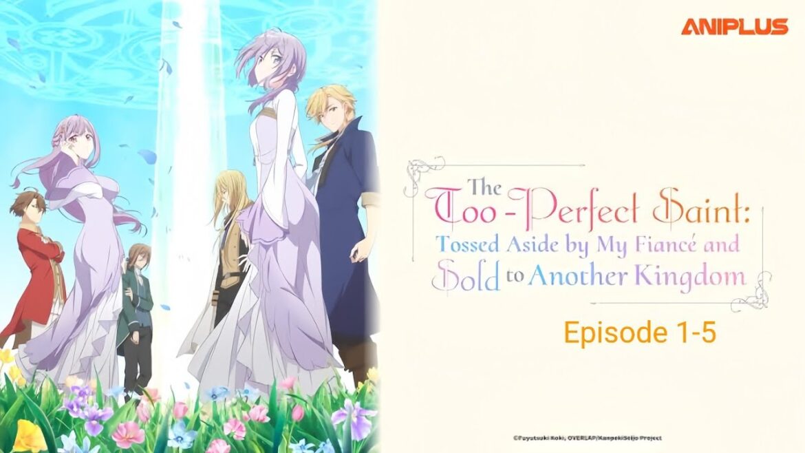 The Too-Perfect Saint | Full Episodes 1 to 5 – Must-Watch Fantasy Anime! 完璧すぎる聖女｜第1話〜第5 止まらない神展開