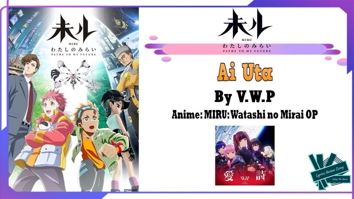 V.W.P - Ai Uta | Anime: MIRU: Watashi No Mirai OP Full (Lyrics)