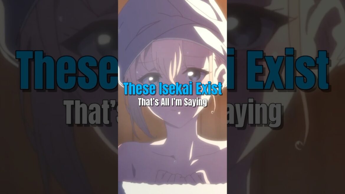 ♻️ These Isekai Exist. That’s All I’m Saying ♻️ These Isekai Exist. That’s All I’m Saying