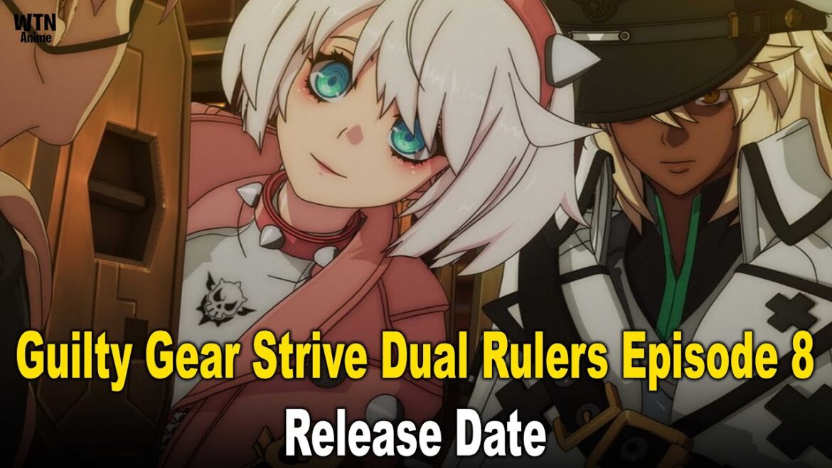 Guilty Gear Strive Dual Rulers Episode 8: Recap, Release Date, Where To Watch And More Guilty Gear Strive Dual Rulers Episode 8: Recap, Release Date, Where To Watch And More