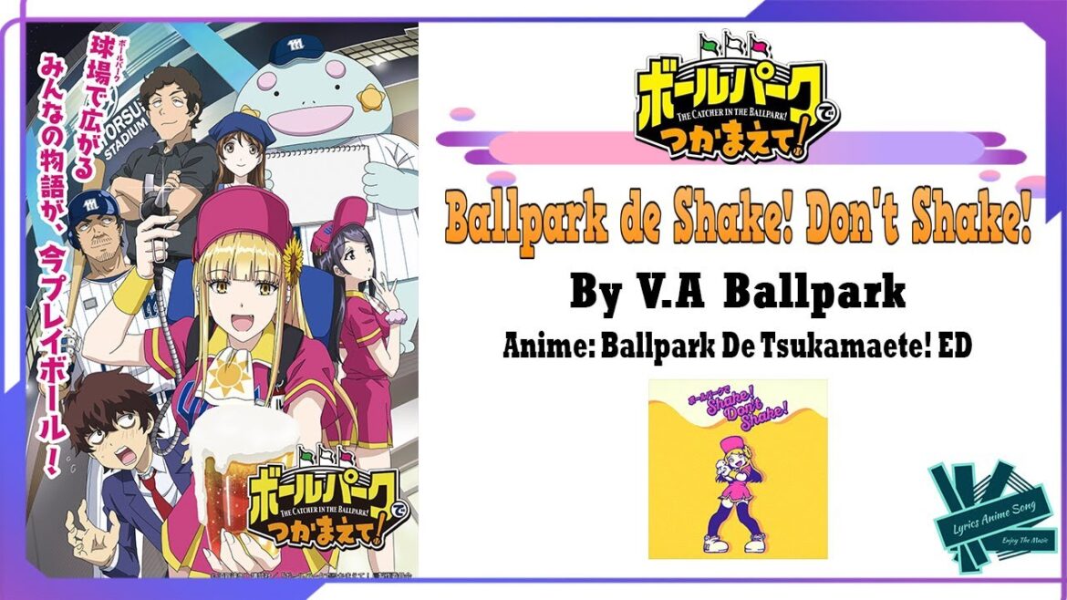 V.A Ballpark - Ballpark de Shake! Don't Shake! | Anime: Ballpark De Tsukamaete! ED Full (Lyrics)