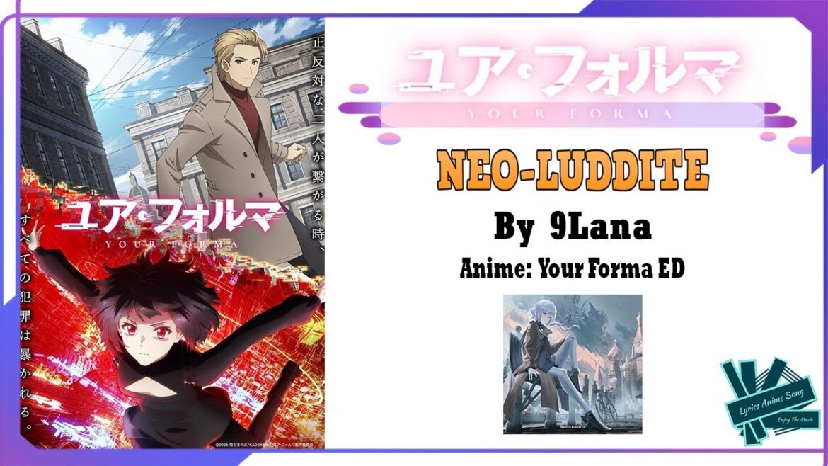 9Lana - NEO-LUDDITE | Anime: Your Forma ED Full (Lyrics)