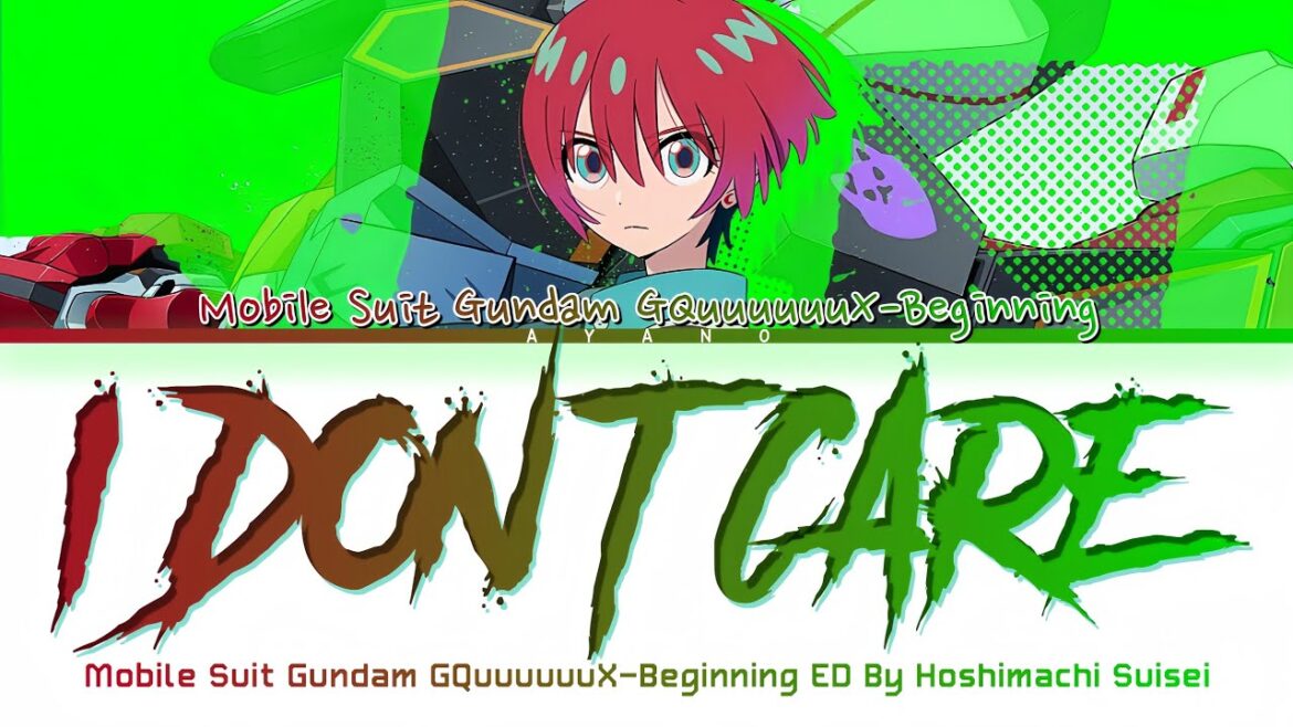 Mobile Suit Gundam GQuuuuuuX-Beginning – Ending FULL『I don’t care』by Hoshimachi Suisei (Lyrics) Mobile Suit Gundam GQuuuuuuX-Beginning - Ending FULL『I don't care』by Hoshimachi Suisei (Lyrics)