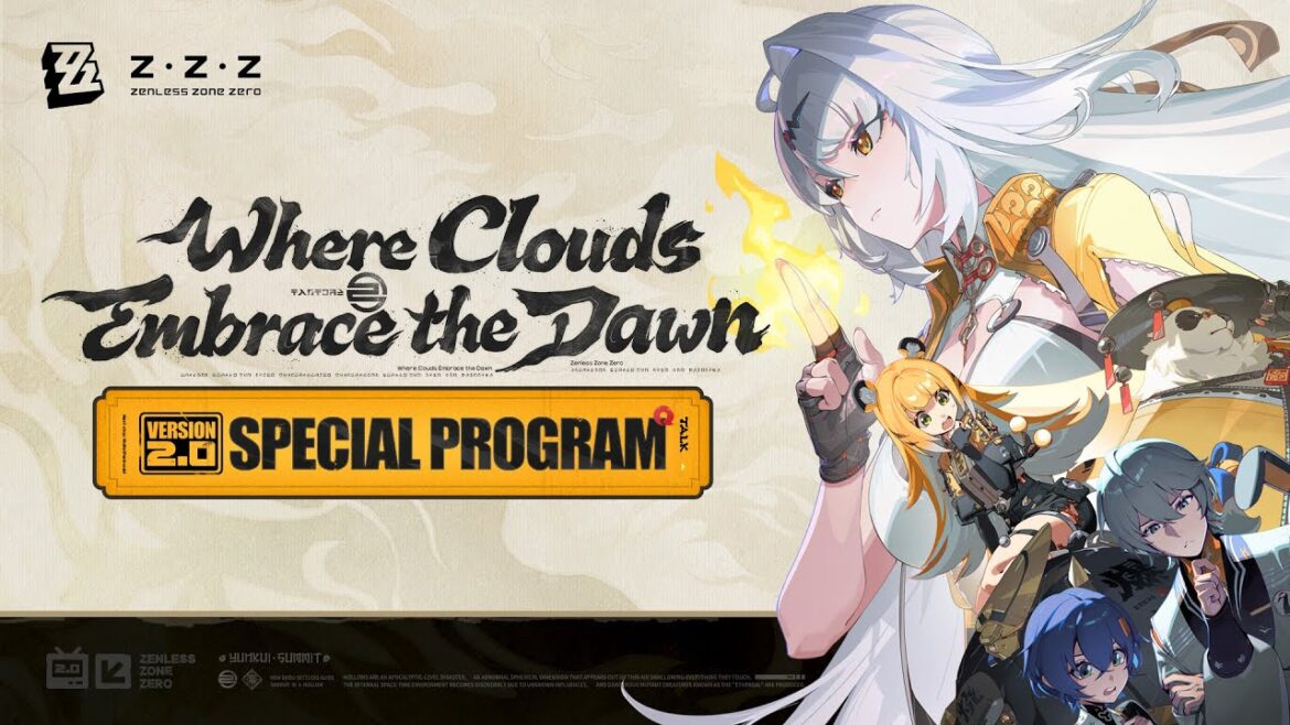 Zenless Zone Zero Version 2.0 “Where Clouds Embrace the Dawn” Special Program Zenless Zone Zero Version 2.0 "Where Clouds Embrace the Dawn" Special Program