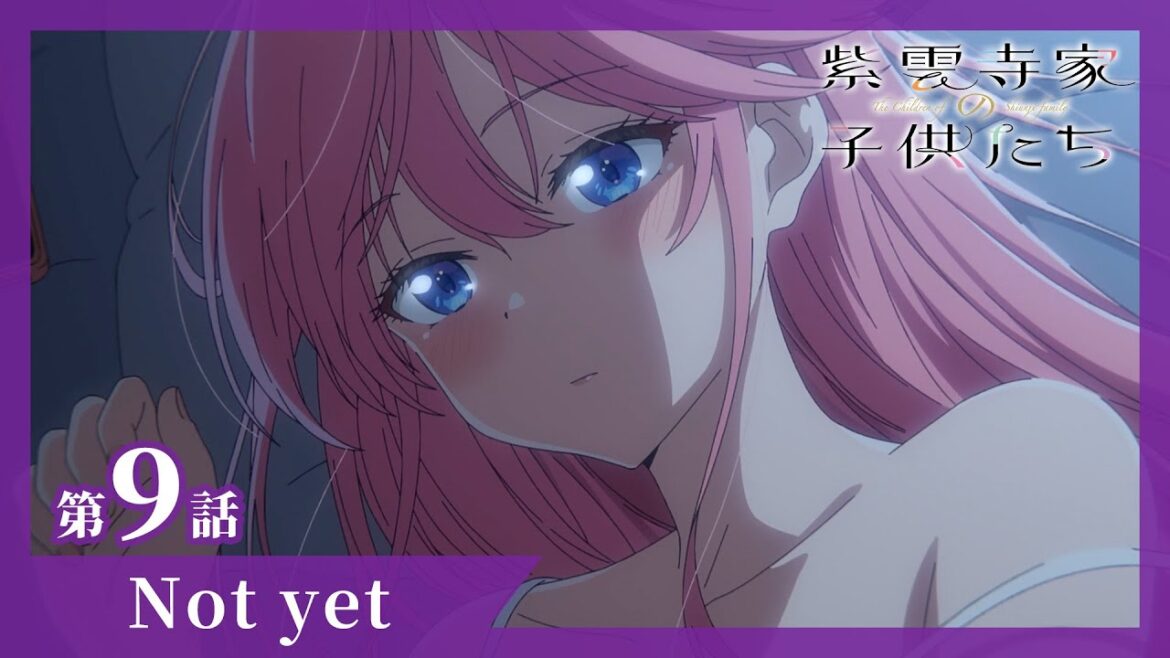 【紫雲寺家の子供たち】第9話「Not yet」WEB予告｜6/3(火)ON AIR♡
