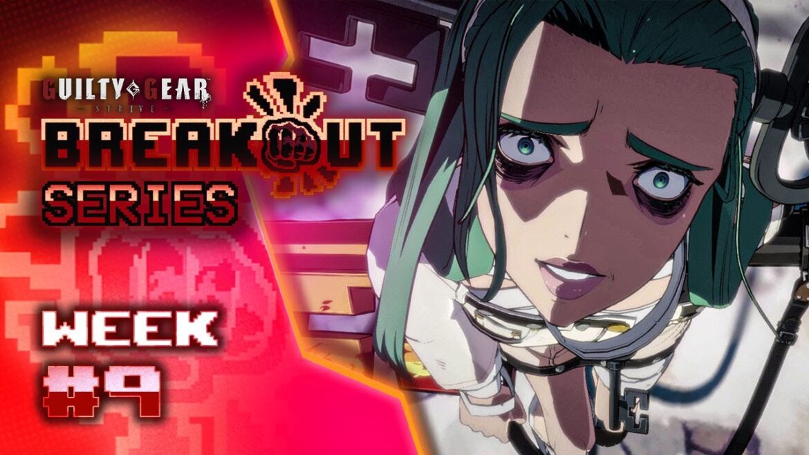 Breakout Series: Guilty Gear Strive Week #9