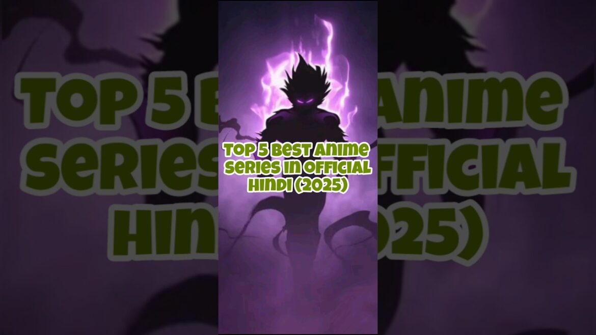 Top 5 best anime series in official hindi (2025)