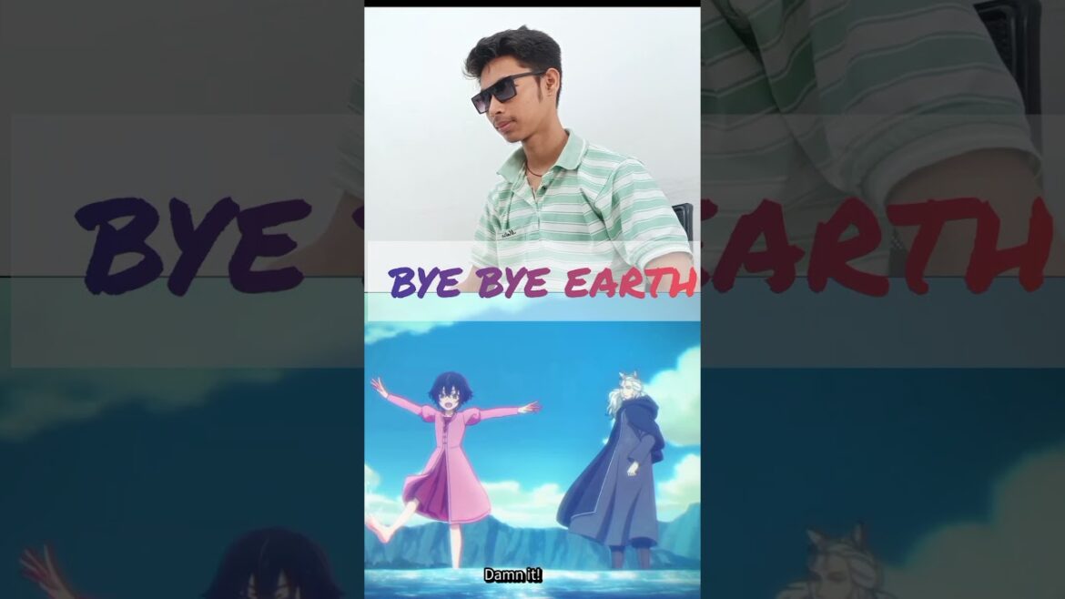 BYE BYE EARTH ANIME SAD status💙🥺😢 ll #anime #sadstatus #love #music #aura #attitudestatus #reaction