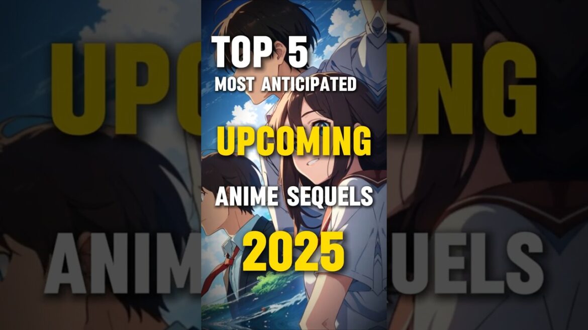 Top 5 Anime Sequels You Can't Miss in 2025!