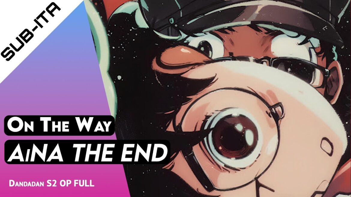 Dandadan Season 2  - Opening Full  | "On The Way (Kakumei Dōchū)" by AiNA THE END –【SUB-ITA】(Lyrics)
