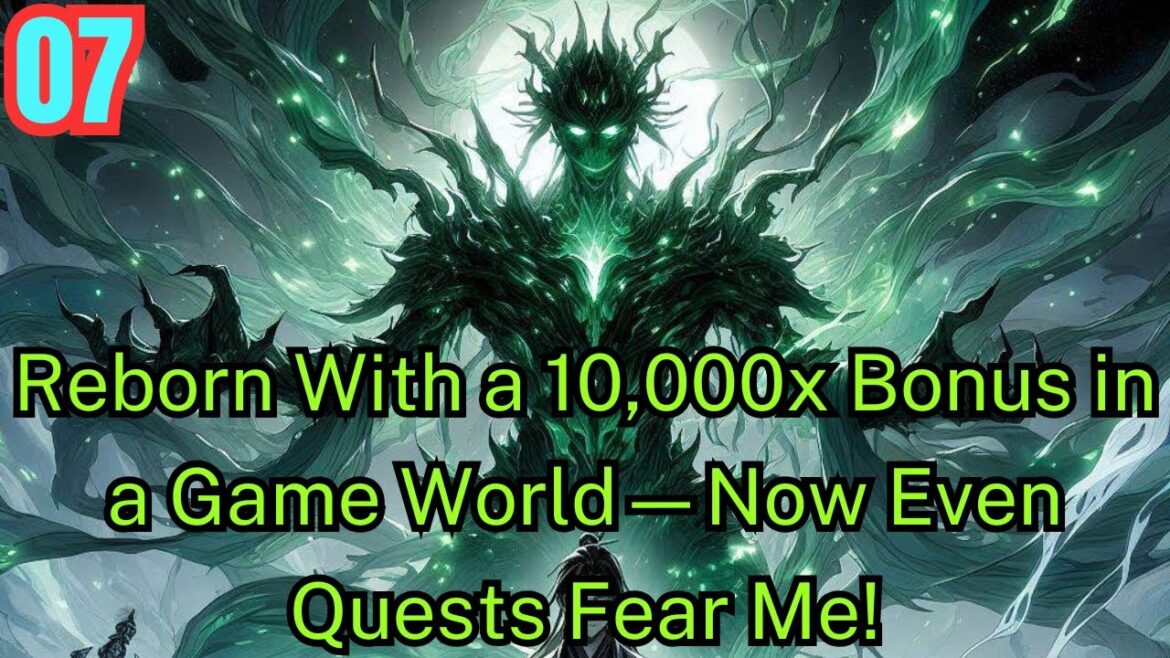 Reborn With a 10,000x Bonus in a Game World—Now Even Quests Fear Me! 07