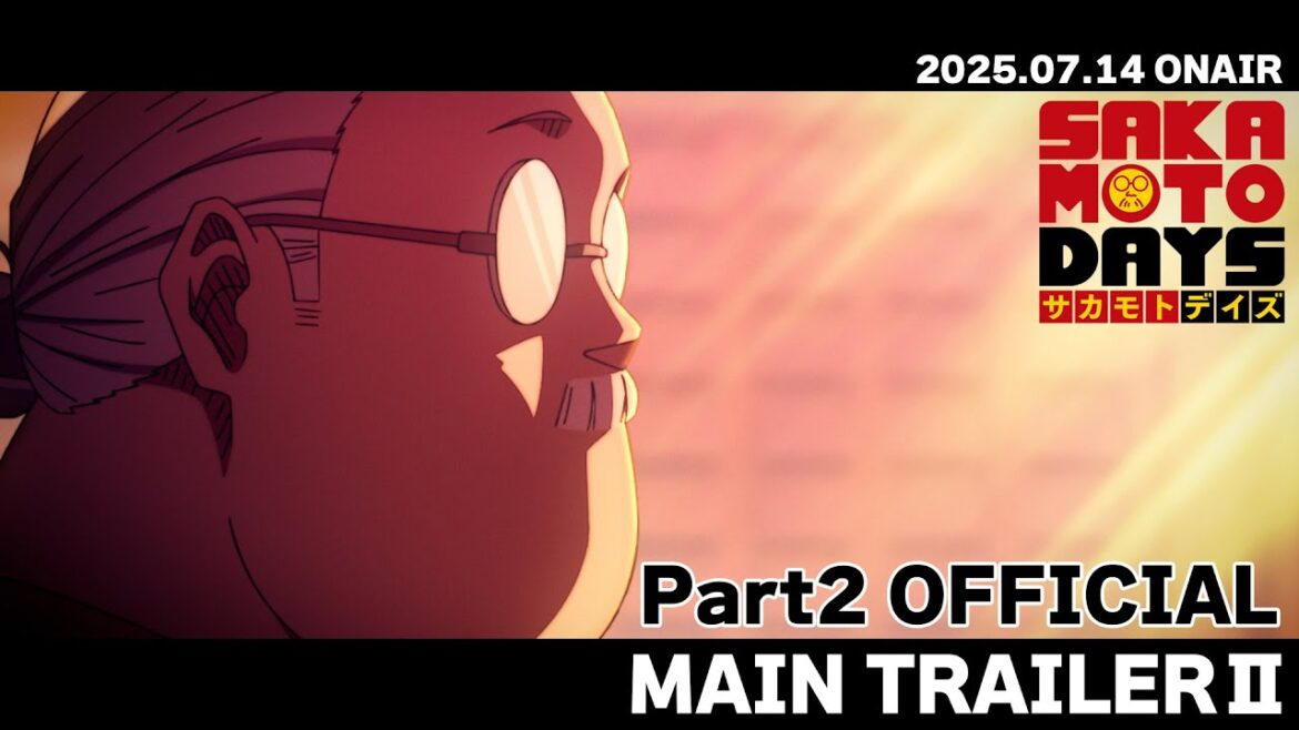 TVアニメ『SAKAMOTO DAYS』第2クールメインPV第2弾│Part2 OFFICIAL MAIN TRAILER Ⅱ