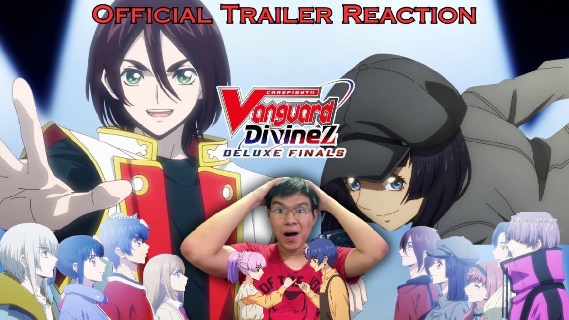 THE END IS NEAR! | Cardfight!! Vanguard Divinez DELUXE Finals Official Trailer REACTION