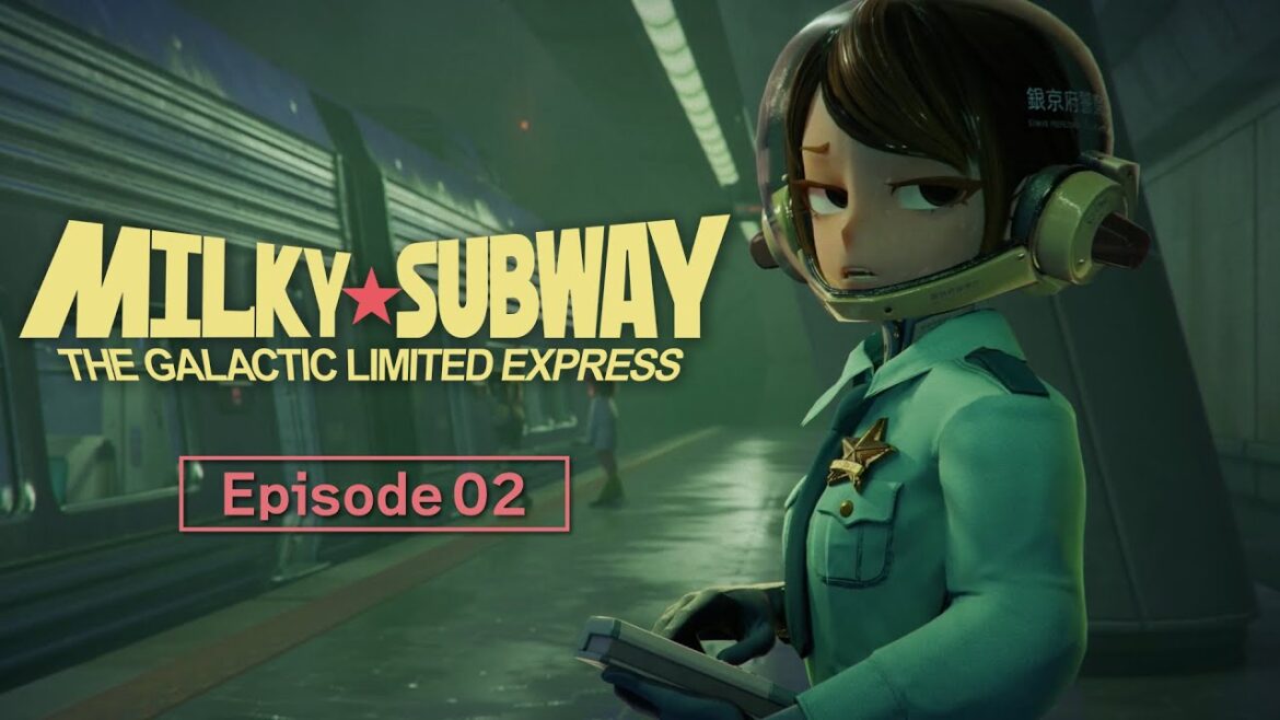 Episode 02 “False Departure” │MILKY☆SUBWAY THE GALACTIC LIMITED EXPRESS Episode 02 "False Departure" │MILKY☆SUBWAY THE GALACTIC LIMITED EXPRESS