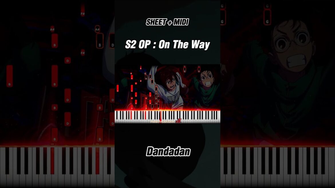 Dandadan Season 2 OP – ‘On The Way’ | Piano Tutorial & Sheet Music Dandadan Season 2 OP - 'On The Way' | Piano Tutorial & Sheet Music