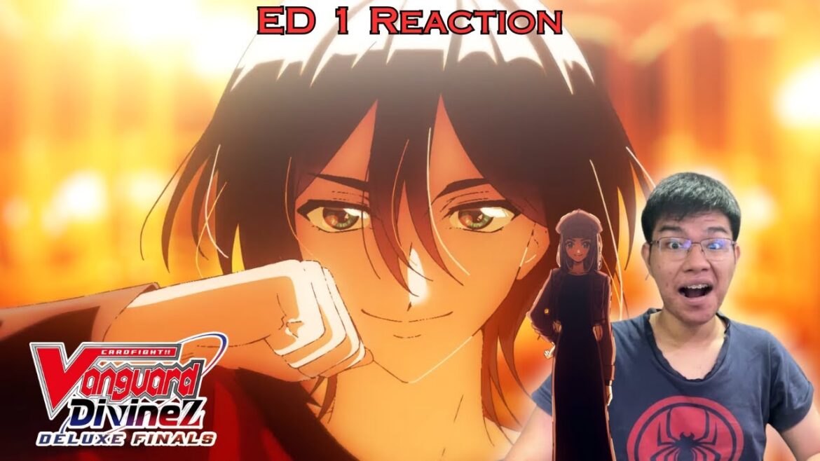 THIS ED IS SO GOOD! | Cardfight!! Vanguard Divinez Deluxe Finals Ending 1 REACTION THIS ED IS SO GOOD! | Cardfight!! Vanguard Divinez Deluxe Finals Ending 1 REACTION