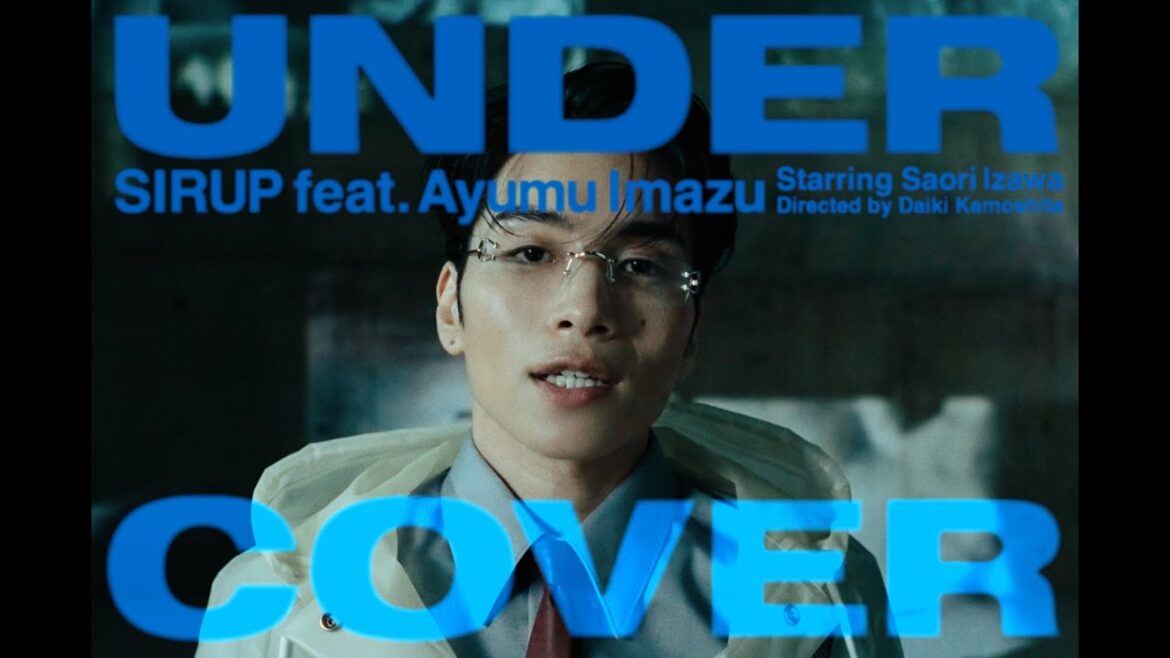 SIRUP - UNDERCOVER feat. Ayumu Imazu (Official Music Video)