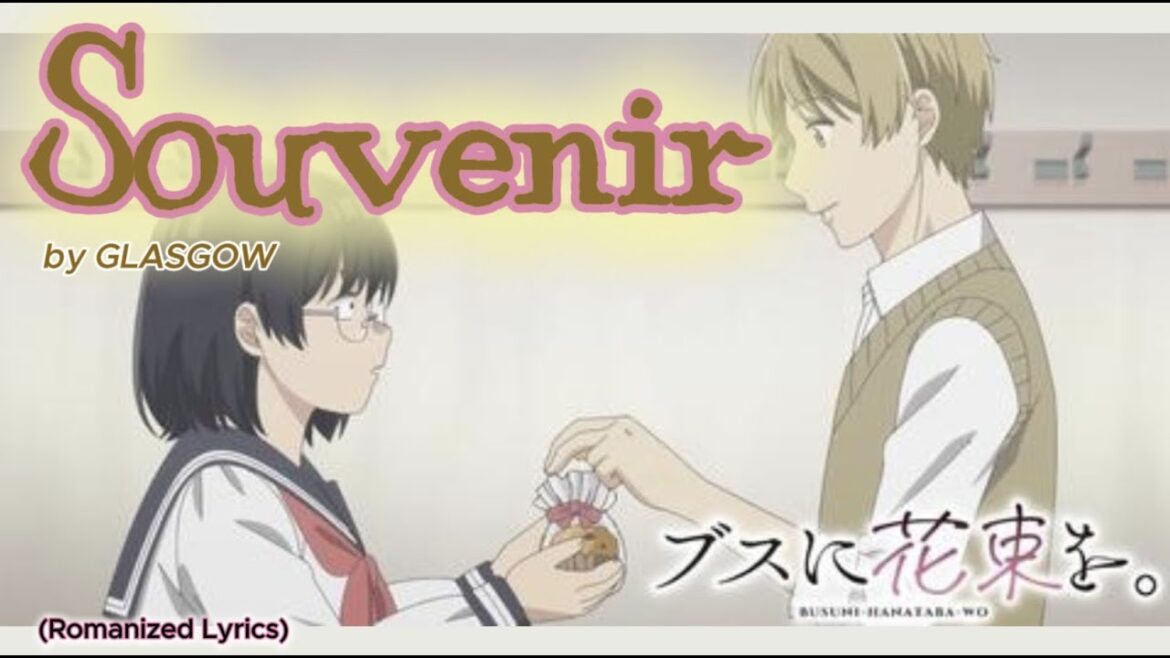 『 Busu ni Hanataba o 』- Ending FULL " Souvenir " by GLASGOW (Romanized Lyrics)