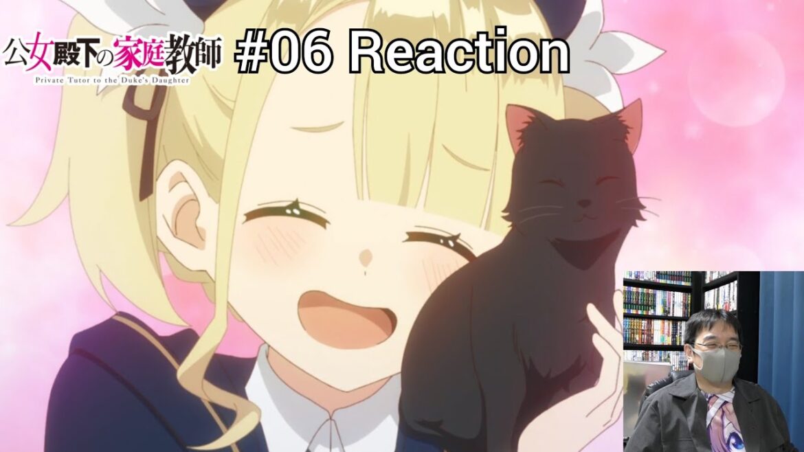 「公女殿下の家庭教師」06話 リアクション Private Tutor to the Duke’s Daughter Episode 06 reaction 「公女殿下の家庭教師」06話 リアクション Private Tutor to the Duke's Daughter Episode 06 reaction