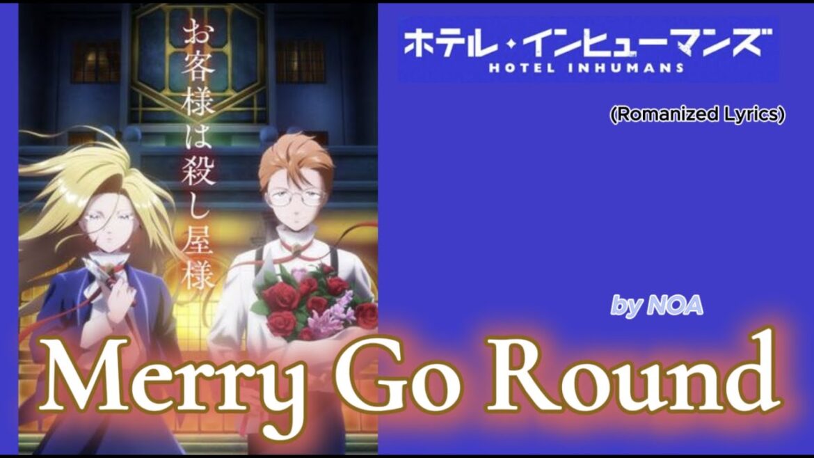 『 Hoteru Inhyūmanzu 』- Ending FULL " Merry Go Round " by NOA (Romanized Lyrics)