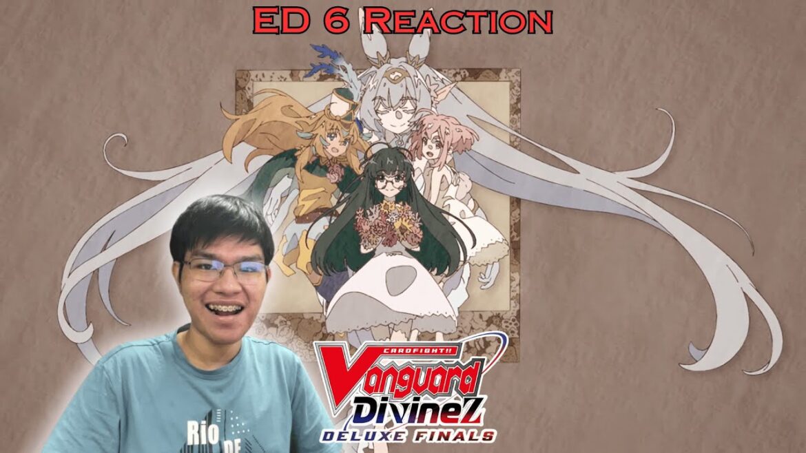 THIS IS BEAUTIFUL AND LOVELY! | Cardfight!! Vanguard Divinez Deluxe Finals Ending 6 REACTION THIS IS BEAUTIFUL AND LOVELY! | Cardfight!! Vanguard Divinez Deluxe Finals Ending 6 REACTION