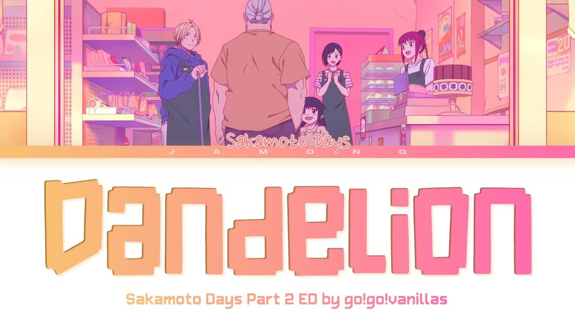 SAKAMOTO DAYS Part 2 - Ending FULL "Dandelion" by go!go!vanillas (Lyrics)