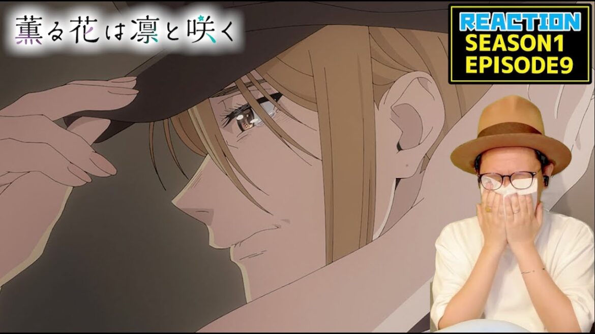 薫る花は凛と咲く 9話 リアクション The Fragrant Flower Blooms with Dignity EPISODE9  REEACTION