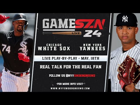 GameSZN ライブ: シカゴ ホワイトソックス @ ニューヨーク ヤンキース - ケラー vs. ギル - 05/18